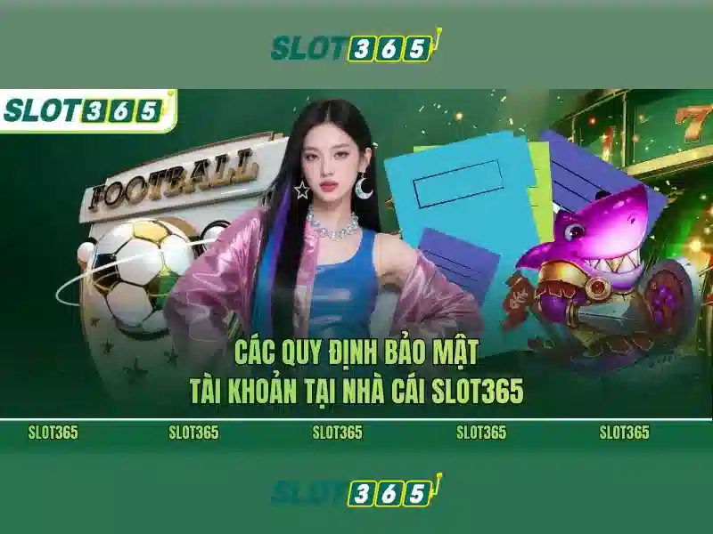 Slot365: Đánh giá và hướng dẫn chơi slots trực tuyến an toàn