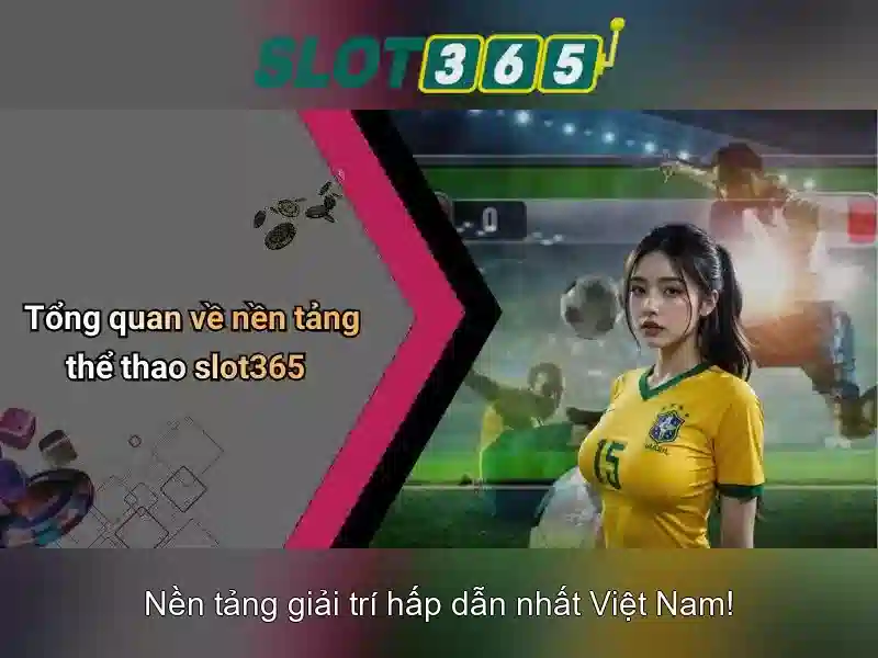 Slot365 - Nền tảng cá cược trực tuyến